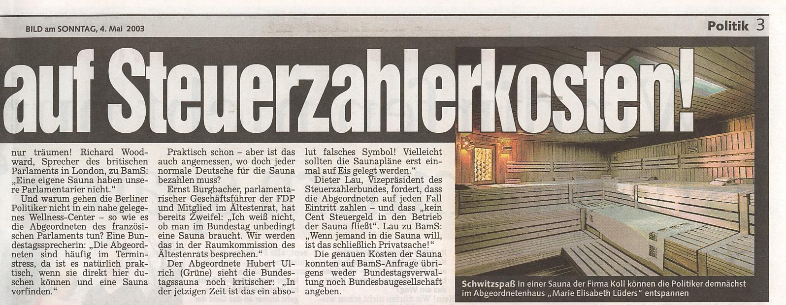 Bild am Sonntag vom 04.05.2003 Bericht �ber die tropenholzfreie Sauna von Koll Saunabau im deutschen Bundestag (Nebengeb�ude des Reichstages) ++ Koll Saunabau in Berlin ++ Der Bundestag erkl�rt: Das ist f�r die gestressten Abgeordneten so praktisch ++ Politiker schwitzen in einer Sauna von Koll Saunabau dem Saunahersteller aus Ostwestfalen OWL NRW ++ Schwitzspa� in einer Sauna der Firma Koll k�nnen die Politiker demn�chst im Abgeordnetenhaus Marie Elisabeth L�ders entspannen ++